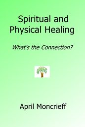 Spiritual and Physical Healing: What s the Connection?