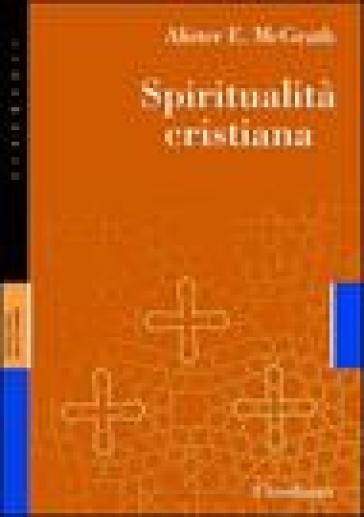 Spiritualità cristiana - Alister McGrath