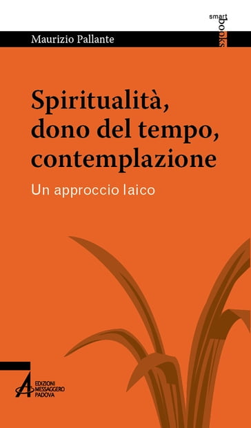 Spiritualità, dono del tempo, contempl. - Maurizio Pallante