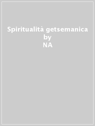 Spiritualità getsemanica - Luigi Gedda  NA