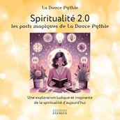 Spiritualité 2.0 - Les posts magiques de La Douce Pythie - Une exploration ludique et inspirante de la spiritualité d aujourd hui