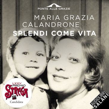 Splendi come vita - Maria Grazia Calandrone