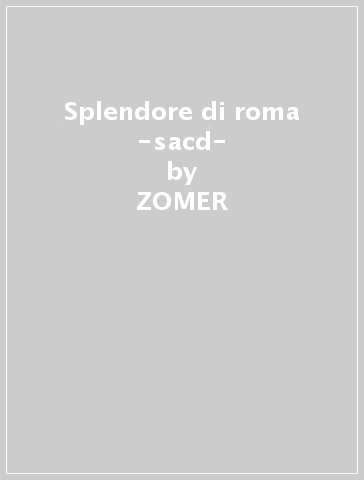 Splendore di roma -sacd- - ZOMER - Jacobs