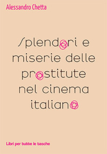 Splendori e miserie delle prostitute nel cinema italiano - Alessandro Chetta