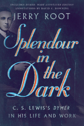 Splendour in the Dark ¿ C. S. Lewis`s Dymer in His Life and Work