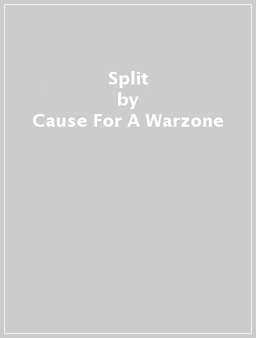 Split - Cause For A Warzone