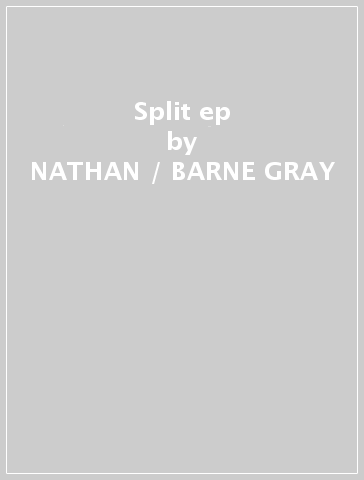 Split ep - NATHAN / BARNE GRAY