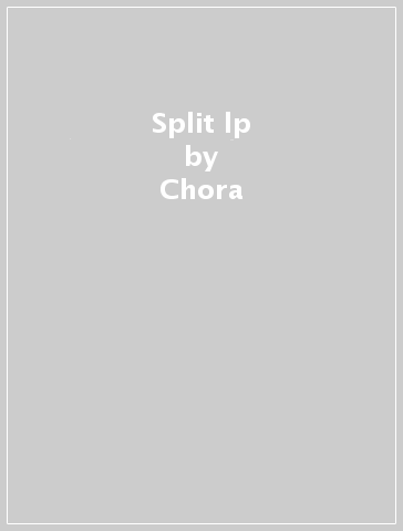 Split lp - Chora - QUIVERS