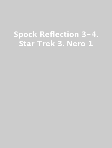 Spock Reflection 3-4. Star Trek 3. Nero 1