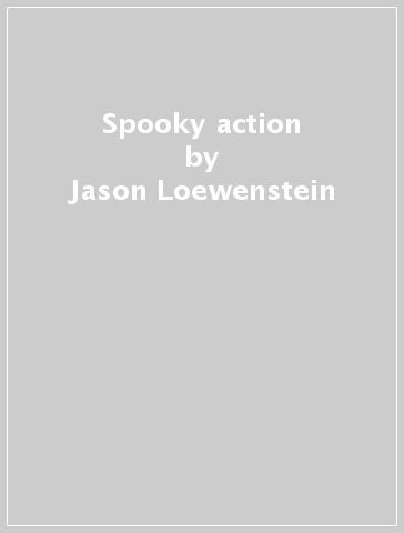 Spooky action - Jason Loewenstein