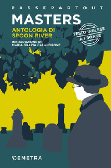 Spoon River Anthology-Antologia di Spoon River. Testo italiano a fronte - Edgar Lee Masters