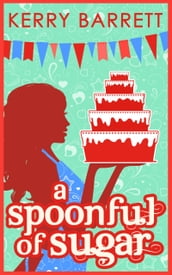 A Spoonful Of Sugar: A Novella (Could It Be Magic?, Book 5)