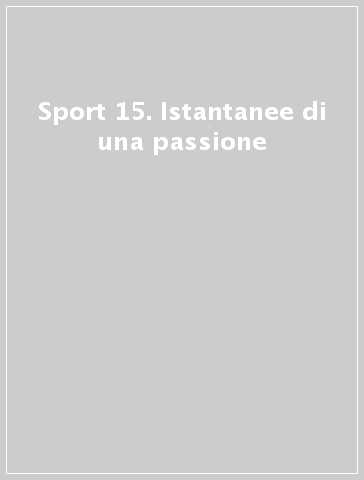 Sport 15. Istantanee di una passione - P. Rossi | 