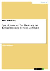 Sport-Sponsoring. Eine Darlegung mit Konzentration auf Borussia Dortmund