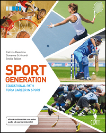 Sport generation. Educational path for a career in sport. Per le Scuole superiori. Con aggiornamento online - Patrizia Revellino - Giovanna Schinardi - Emilie Tellier