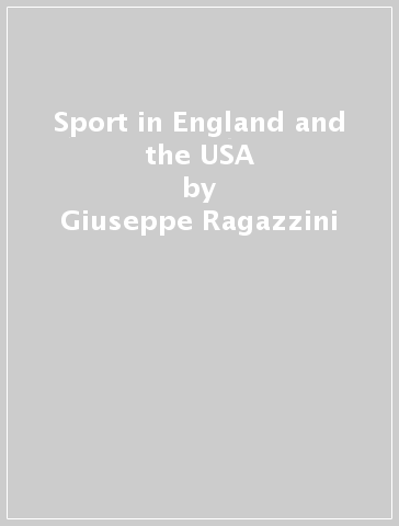 Sport in England and the USA - Giuseppe Ragazzini - Antonella Pecoraro