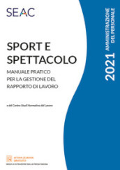 Sport e spettacolo. Manuale pratico per la gestione del rapporto di lavoro