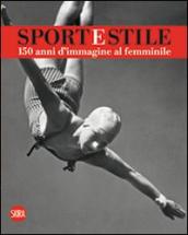 Sport e stile. 150 anni d immagine al femminile. Ediz. italiana e inglese
