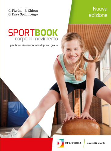 Sportbook. Corpo in movimento. Con quaderno. Per le Scuole superiori. Con e-book. Con espansione online - Gianluigi Fiorini - Elisabetta Chiesa - Gianluigi Enea Spilimbergo