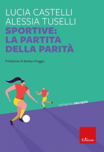 Sportive: la partita della parità - Lucia Castelli - Alessia Tuselli