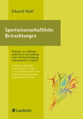 Sportwissenschaftliche Betrachtungen Beiträge zur bildungspolitischen Entwicklung unter Berücksichtigung ethnologischer Aspekte