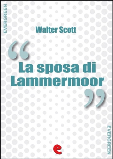 La Sposa di Lammermoor (The Bride of Lammermoor) - Walter Scott