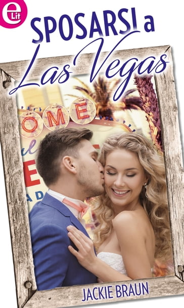 Sposarsi a Las Vegas (eLit) - Jackie Braun