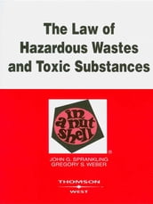 Sprankling and Weber s The Law of Hazardous Wastes and Toxic Substances in a Nutshell, 2d