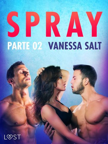 Spray, parte 2 - Breve racconto erotico - Vanessa Salt