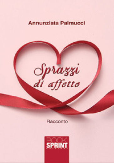 Sprazzi di affetto - Annunziata Palmucci