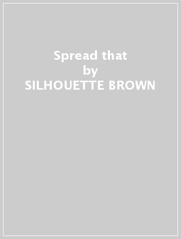 Spread that - SILHOUETTE BROWN