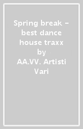 Spring break - best dance & house traxx