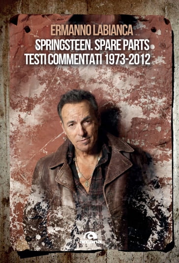 Springsteen. Spare parts - Ermanno Labianca