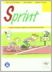 Sprint. Scienze motorie e sportive, cultura in movimento. Per la Scuola media. Con espansione online