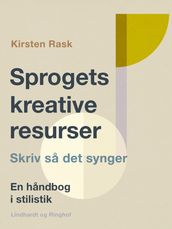 Sprogets kreative resurser. Skriv sa det synger. En handbog i stilistik