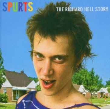 Spurts: the richard.. - Richard Hell