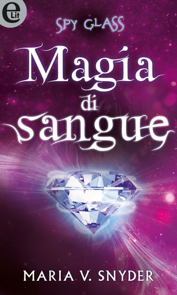 Spy Glass - Magia di sangue (eLit) - Maria V. Snyder