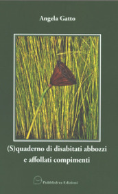 (S)quaderno di disabitati abbozzi e affollati compimenti