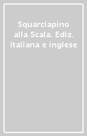 Squarciapino alla Scala. Ediz. italiana e inglese