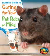 Squeak s Guide to Caring for Your Pet Rats or Mice