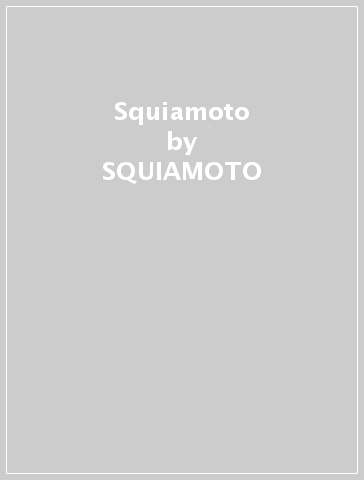 Squiamoto - SQUIAMOTO