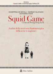 Squid game. Creato da Hwang Dong-hyuk. Analisi della struttura drammaturgica della serie (1ª stagione)