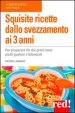 Squisite ricette dallo svezzamento ai 3 anni