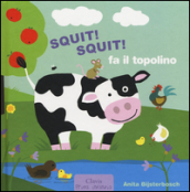 Squit! Squit! fa il topolino. Ediz. illustrata