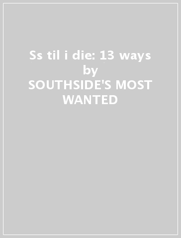 Ss til i die: 13 ways - SOUTHSIDE