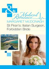 St Piran s: Italian Surgeon, Forbidden Bride (Mills & Boon Medical)