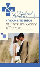 St Piran s: The Wedding of The Year (Mills & Boon Medical)