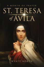 St.Teresa of Ávila A Month of Prayer