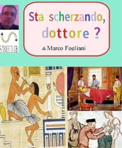 Sta scherzando, Dottore?