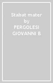 Stabat mater - PERGOLESI GIOVANNI B